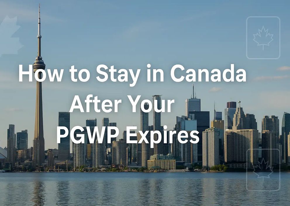 How to Stay in Canada After Your PGWP Expires