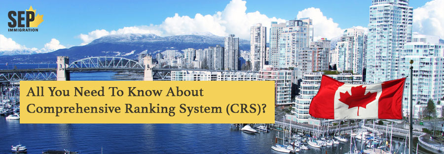 All You Need To Know About Comprehensive Ranking System (CRS)?