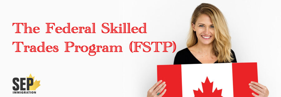 The Federal Skilled Trades Program (FSTP)