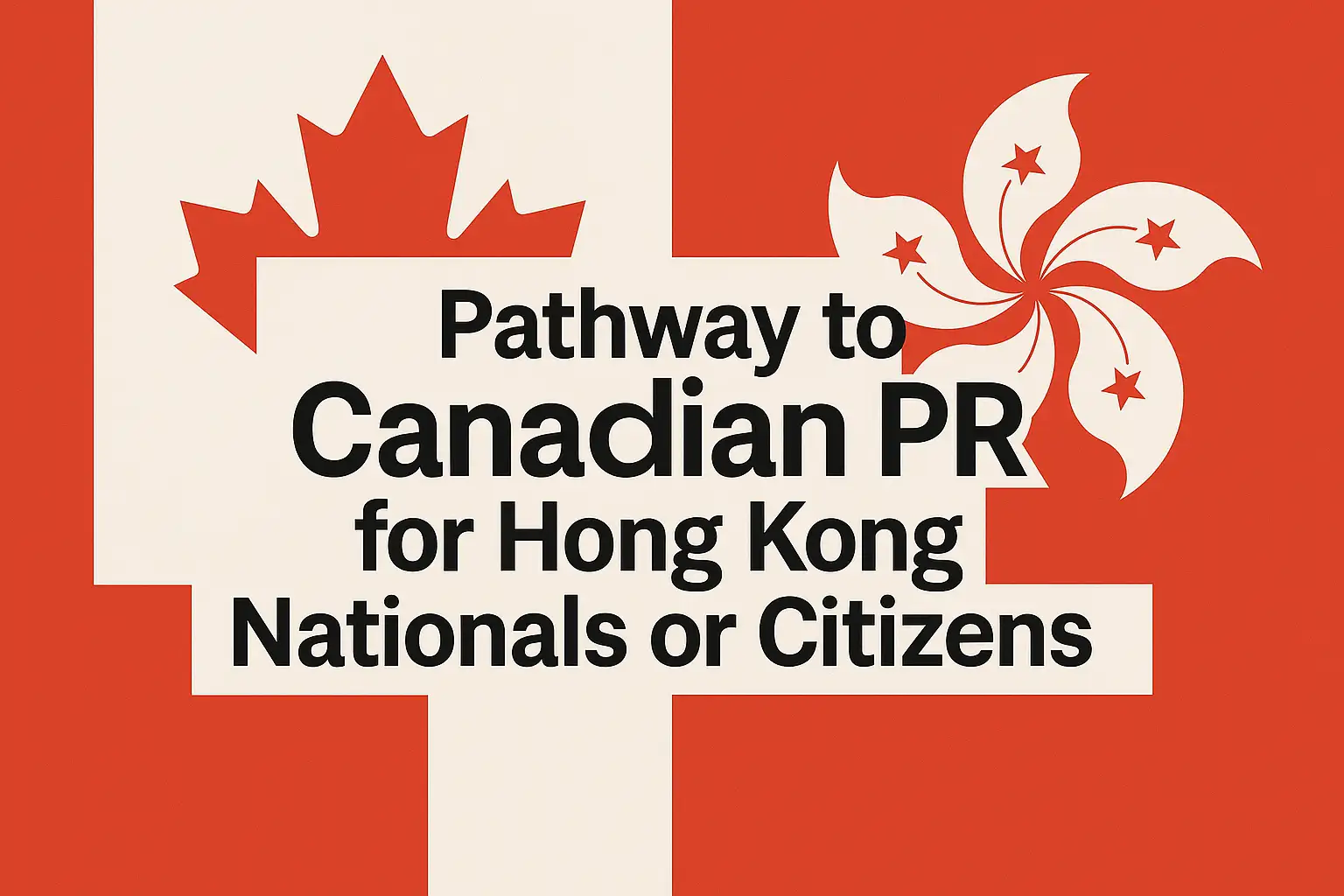 Pathway to Canadian PR for Hong Kong Nationals or Citizens